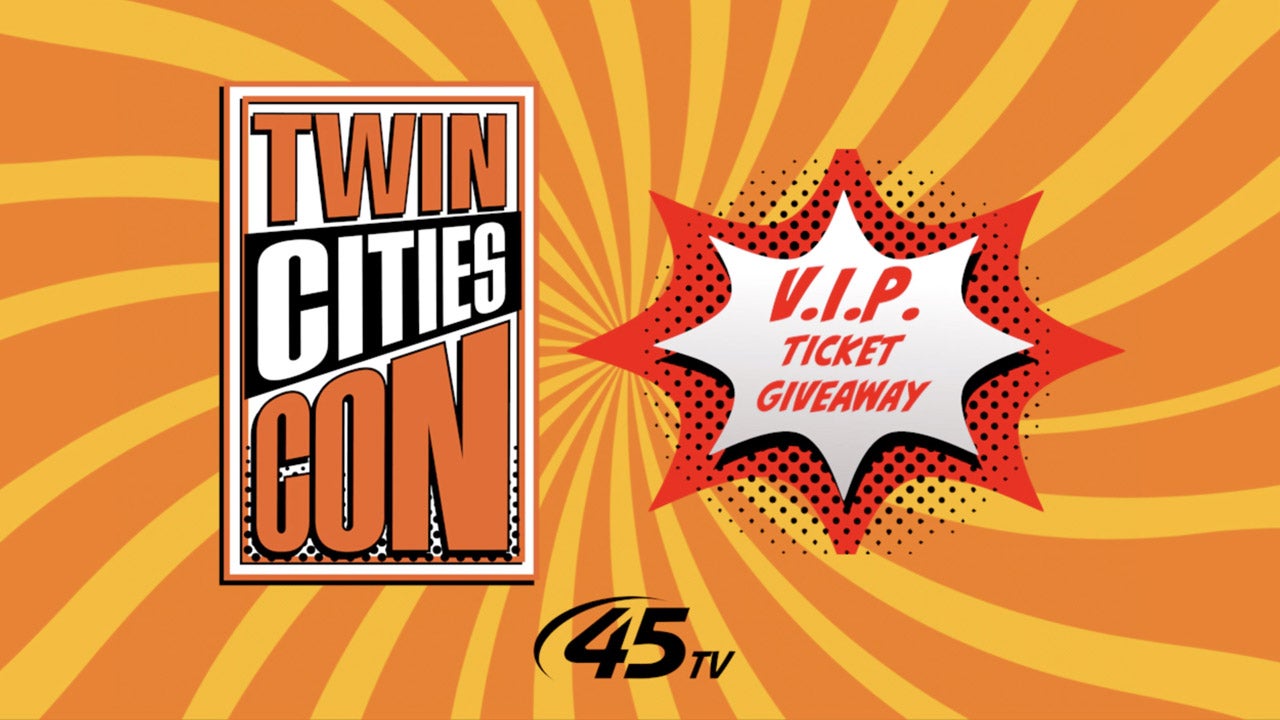 45TV VIP Tickets To Twin Cities Con Sweepstakes โ KSTP 5
